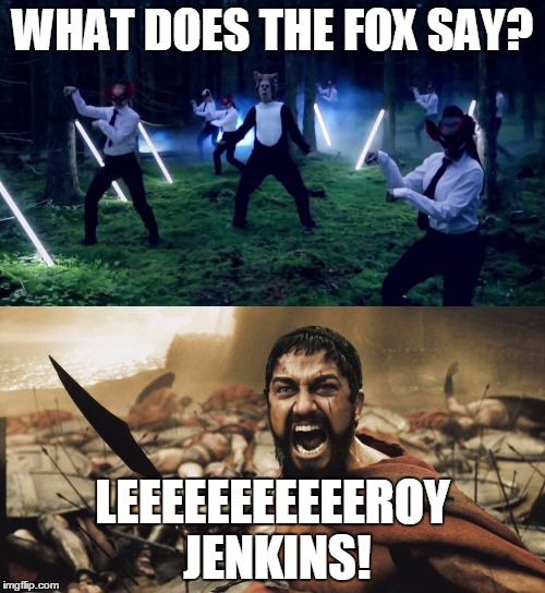 WHAT DOES THE FOX SAY? LEEEEEEEEEEEROY JENKINS! | image tagged in leeroy jenkins,fox | made w/ Imgflip meme maker