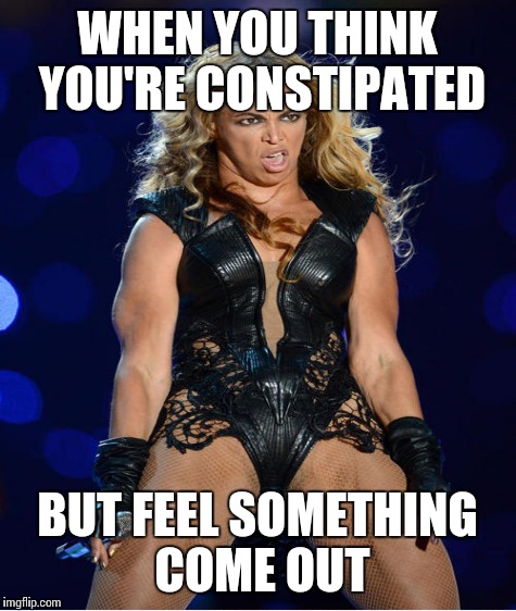 WHEN YOU THINK YOU'RE CONSTIPATED BUT FEEL SOMETHING COME OUT | made w/ Imgflip meme maker