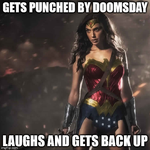 Badass Wonder Woman | GETS PUNCHED BY DOOMSDAY; LAUGHS AND GETS BACK UP | image tagged in badass wonder woman | made w/ Imgflip meme maker