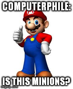 Mario Thumbs Up | COMPUTERPHILE:; IS THIS MINIONS? | image tagged in mario thumbs up | made w/ Imgflip meme maker