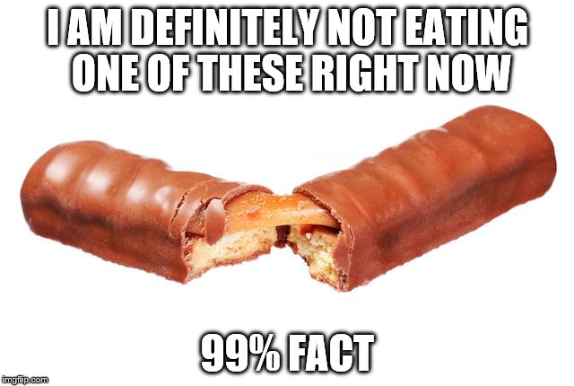Twix I AM DEFINITELY NOT EATING ONE OF THESE RIGHT NOW; 99% FACT image tagg...