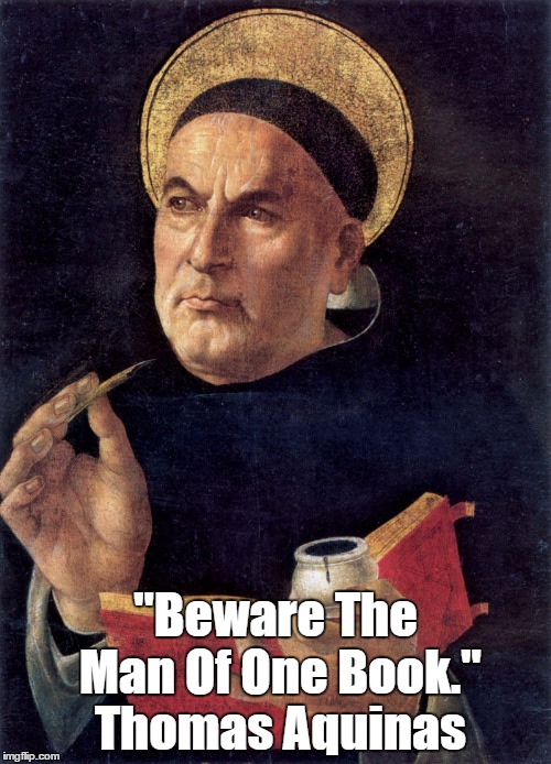 "Beware The Man Of One Book." Thomas Aquinas | made w/ Imgflip meme maker