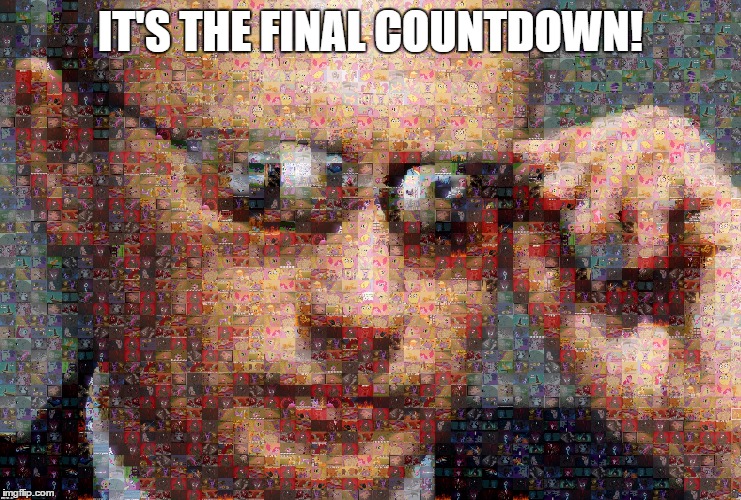 IT'S THE FINAL COUNTDOWN! | made w/ Imgflip meme maker