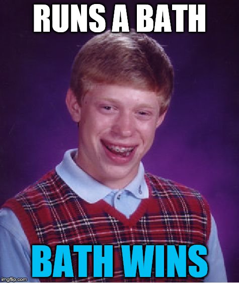 In fairness it did have four legs... :) | RUNS A BATH; BATH WINS | image tagged in memes,bad luck brian,sport,running,bath | made w/ Imgflip meme maker