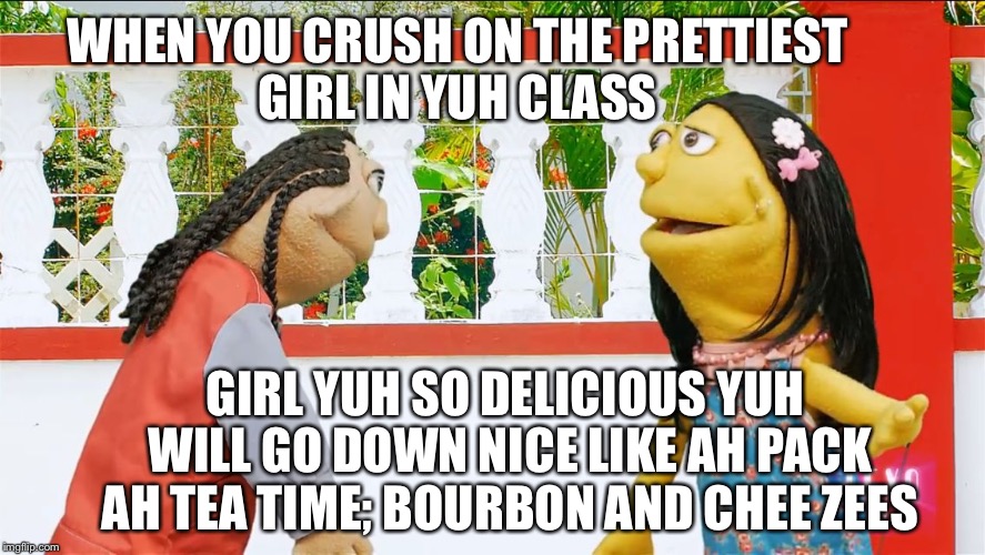 Leroy | WHEN YOU CRUSH ON THE PRETTIEST GIRL IN YUH CLASS; GIRL YUH SO DELICIOUS YUH WILL GO DOWN NICE LIKE AH PACK AH TEA TIME; BOURBON AND CHEE ZEES | image tagged in chee zees | made w/ Imgflip meme maker