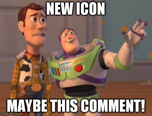 X, X Everywhere Meme | NEW ICON MAYBE THIS COMMENT! | image tagged in memes,x x everywhere | made w/ Imgflip meme maker