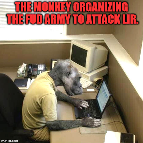 Monkey Business Meme | THE MONKEY ORGANIZING THE FUD ARMY TO ATTACK LIR. | image tagged in memes,monkey business | made w/ Imgflip meme maker