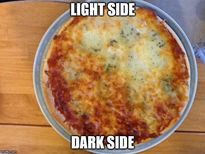 star wars pizza | LIGHT SIDE; DARK SIDE | image tagged in pizza,memes,funny,star wars | made w/ Imgflip meme maker