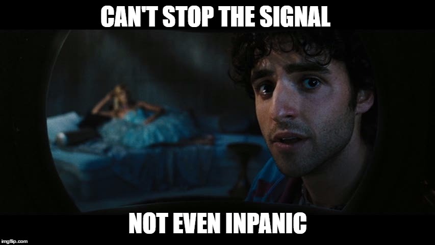CAN'T STOP THE SIGNAL; NOT EVEN INPANIC | made w/ Imgflip meme maker
