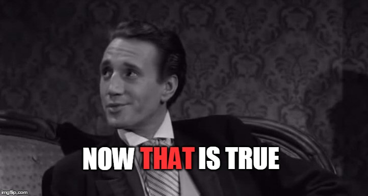 Roy Scheider | NOW THAT IS TRUE | image tagged in roy scheider | made w/ Imgflip meme maker