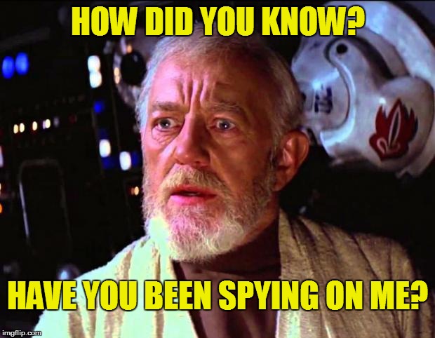 HAVE YOU BEEN SPYING ON ME? HOW DID YOU KNOW? | made w/ Imgflip meme maker