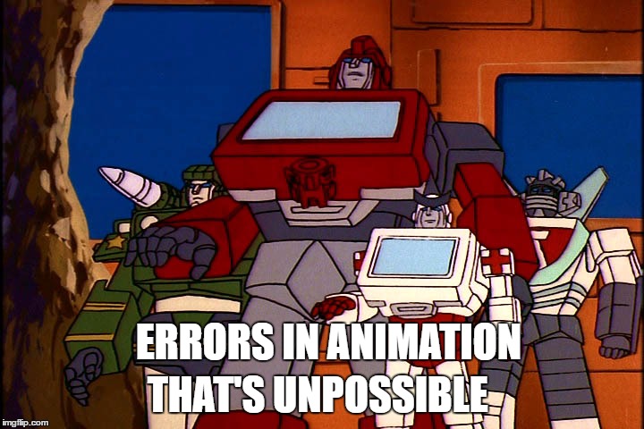 THAT'S UNPOSSIBLE; ERRORS IN ANIMATION | image tagged in huge iron hyde | made w/ Imgflip meme maker