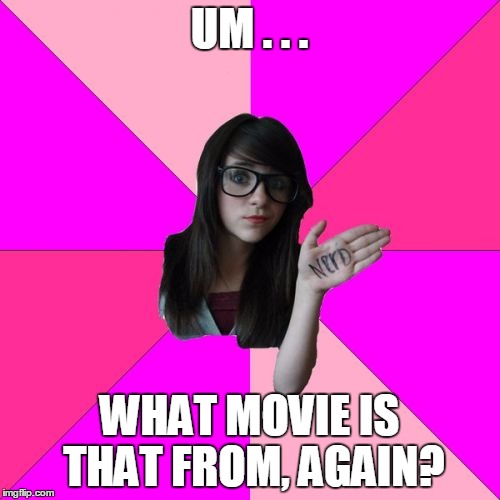 UM . . . WHAT MOVIE IS THAT FROM, AGAIN? | made w/ Imgflip meme maker