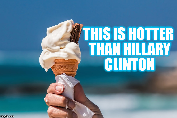 THIS IS HOTTER THAN HILLARY CLINTON | made w/ Imgflip meme maker