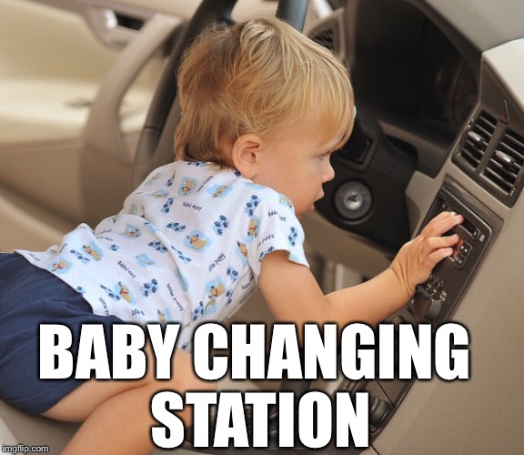 BABY CHANGING STATION | image tagged in memes,bad pun | made w/ Imgflip meme maker