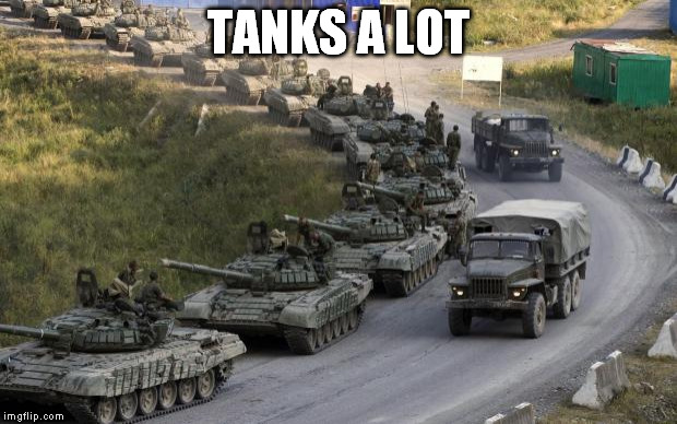 Tanks | TANKS A LOT | image tagged in tanks | made w/ Imgflip meme maker