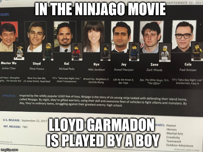 IN THE NINJAGO MOVIE; LLOYD GARMADON IS PLAYED BY A BOY | made w/ Imgflip meme maker