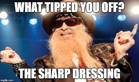 WHAT TIPPED YOU OFF? THE SHARP DRESSING | made w/ Imgflip meme maker