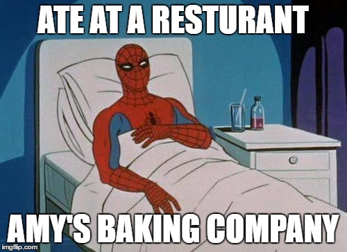 Spiderman Hospital | ATE AT A RESTURANT; AMY'S BAKING COMPANY | image tagged in memes,spiderman hospital,spiderman | made w/ Imgflip meme maker