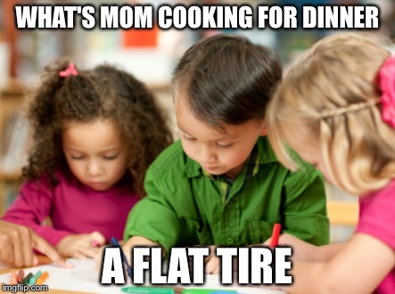Coloring | WHAT'S MOM COOKING FOR DINNER A FLAT TIRE | image tagged in coloring | made w/ Imgflip meme maker