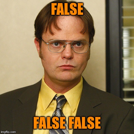 FALSE FALSE FALSE | image tagged in dwight false | made w/ Imgflip meme maker