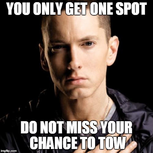 Eminem Meme | YOU ONLY GET ONE SPOT; DO NOT MISS YOUR CHANCE TO TOW | image tagged in memes,eminem | made w/ Imgflip meme maker