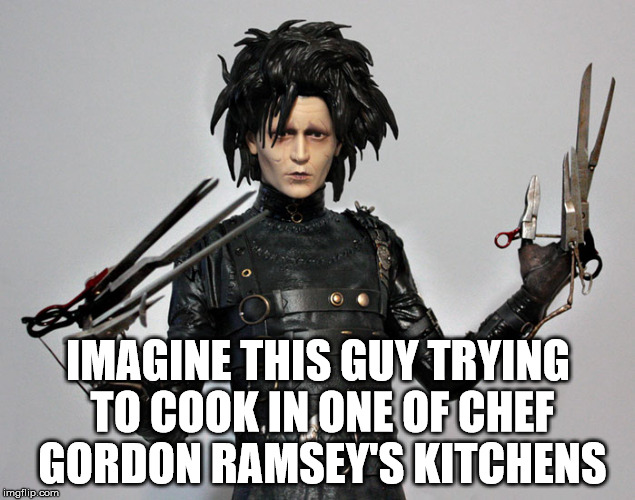 IMAGINE THIS GUY TRYING TO COOK IN ONE OF CHEF GORDON RAMSEY'S KITCHENS | made w/ Imgflip meme maker