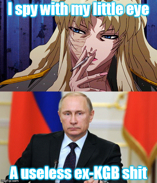 Balalaika Doesn't Like Putin | I spy with my little eye; A useless ex-KGB shit | image tagged in balalaika,vladimir putin,black lagoon,russia,i spy | made w/ Imgflip meme maker