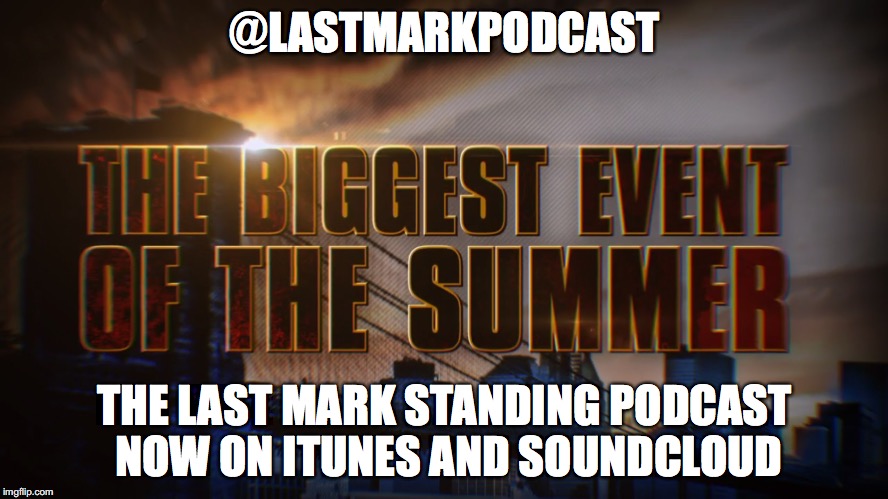 @LASTMARKPODCAST; THE LAST MARK STANDING PODCAST NOW ON ITUNES AND SOUNDCLOUD | made w/ Imgflip meme maker