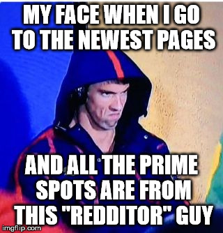 There's a box for NSFW, why not one for submits from Redditors | MY FACE WHEN I GO TO THE NEWEST PAGES; AND ALL THE PRIME SPOTS ARE FROM THIS "REDDITOR" GUY | image tagged in michael phelps death stare,redditor,newest pages,how so many submissions,he took my cookie | made w/ Imgflip meme maker