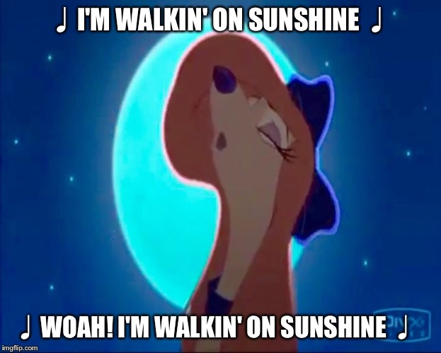 ♩I'm Walkin' On Sunshine♩ | ♩I'M WALKIN' ON SUNSHINE ♩; ♩WOAH! I'M WALKIN' ON SUNSHINE ♩ | image tagged in dixie howling,memes,disney,the fox and the hound 2,dog | made w/ Imgflip meme maker