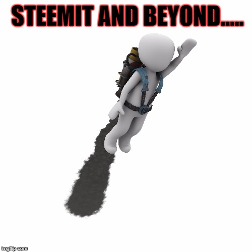 STEEMIT AND BEYOND..... | made w/ Imgflip meme maker