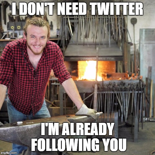 I DON'T NEED TWITTER; I'M ALREADY FOLLOWING YOU | image tagged in creeper | made w/ Imgflip meme maker