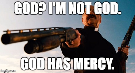 mercy | GOD? I'M NOT GOD. GOD HAS MERCY. | image tagged in mercy | made w/ Imgflip meme maker