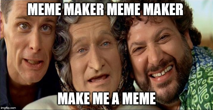 MEME MAKER MEME MAKER MAKE ME A MEME | made w/ Imgflip meme maker