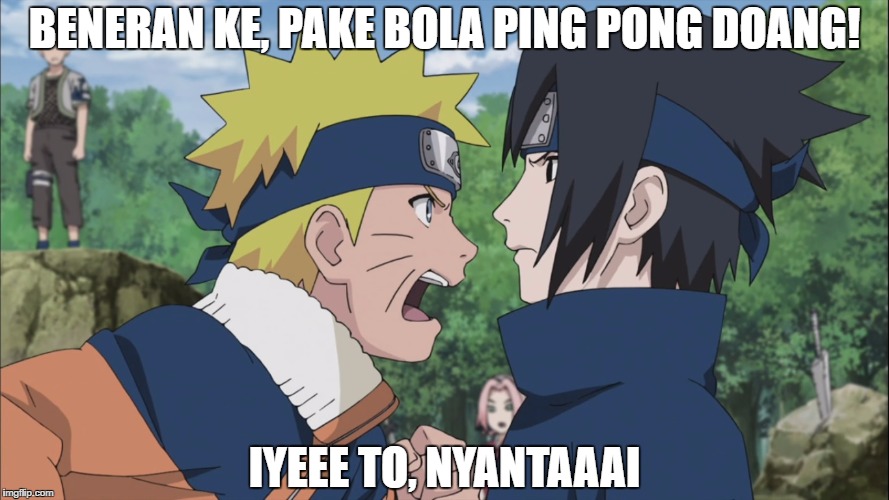 BENERAN KE, PAKE BOLA PING PONG DOANG! IYEEE TO, NYANTAAAI | made w/ Imgflip meme maker