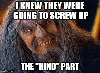 I KNEW THEY WERE GOING TO SCREW UP THE "HIND" PART | made w/ Imgflip meme maker