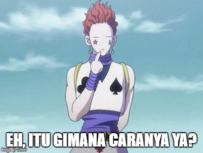 EH, ITU GIMANA CARANYA YA? | made w/ Imgflip meme maker