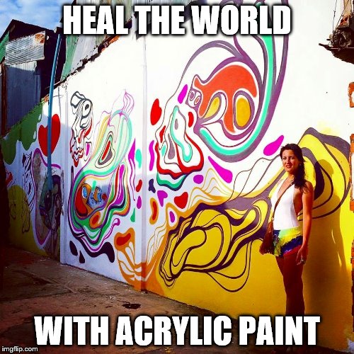 HEAL THE WORLD; WITH ACRYLIC PAINT | made w/ Imgflip meme maker