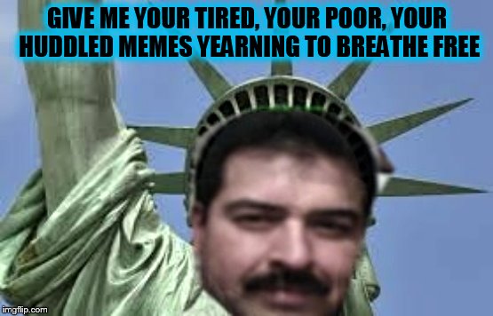 Raydog For President ( A smerkin Template) | GIVE ME YOUR TIRED, YOUR POOR, YOUR HUDDLED MEMES YEARNING TO BREATHE FREE | image tagged in raydog for president,raydog,president,funny meme,statue of liberty,inspirational quote | made w/ Imgflip meme maker