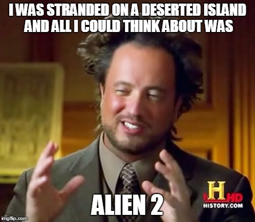 Castaway II - Outer Space


(If you don't get it right away - say it out loud) | I WAS STRANDED ON A DESERTED ISLAND AND ALL I COULD THINK ABOUT WAS; ALIEN 2 | image tagged in memes,ancient aliens | made w/ Imgflip meme maker