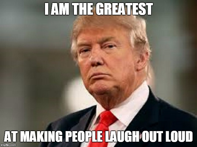 I AM THE GREATEST AT MAKING PEOPLE LAUGH OUT LOUD | made w/ Imgflip meme maker