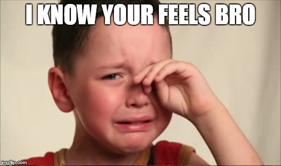 I KNOW YOUR FEELS BRO | made w/ Imgflip meme maker