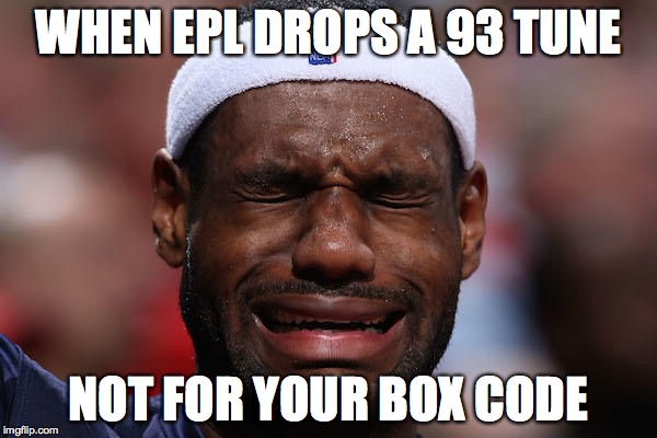 Lebron Sad Face | WHEN EPL DROPS A 93 TUNE; NOT FOR YOUR BOX CODE | image tagged in lebron sad face | made w/ Imgflip meme maker