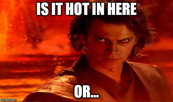 IS IT HOT IN HERE OR... | made w/ Imgflip meme maker