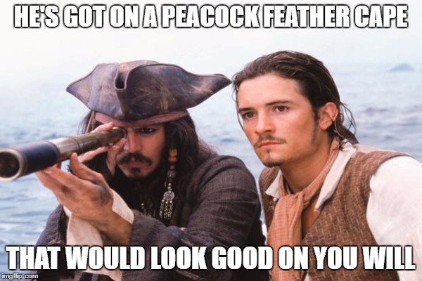 HE'S GOT ON A PEACOCK FEATHER CAPE THAT WOULD LOOK GOOD ON YOU WILL | made w/ Imgflip meme maker