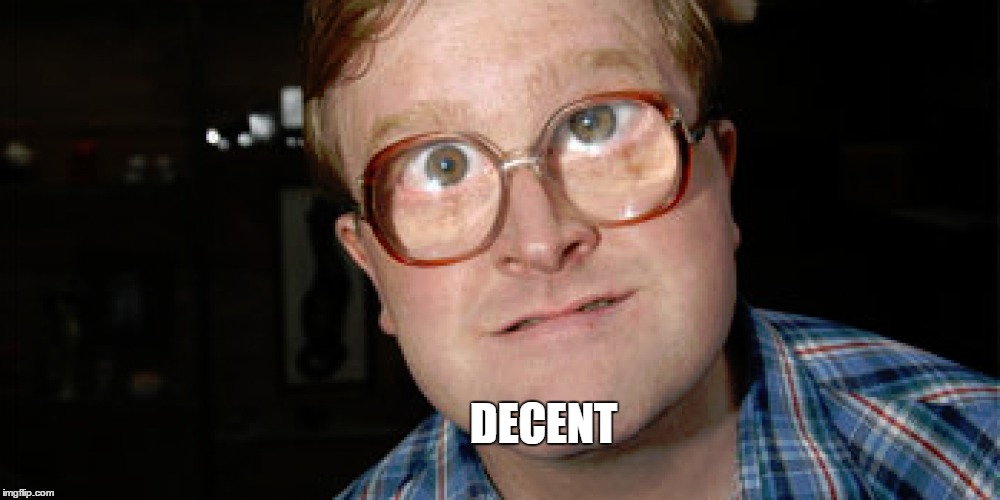 DECENT | made w/ Imgflip meme maker