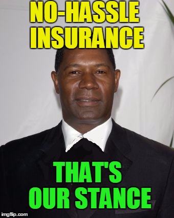Allstate Ad - that can't be good | NO-HASSLE INSURANCE THAT'S OUR STANCE | image tagged in allstate ad - that can't be good | made w/ Imgflip meme maker