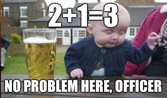 2+1=3 NO PROBLEM HERE, OFFICER | made w/ Imgflip meme maker
