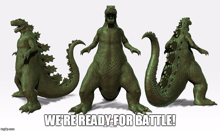 WE'RE READY FOR BATTLE! | image tagged in godzilla,battle,brothers,ready | made w/ Imgflip meme maker